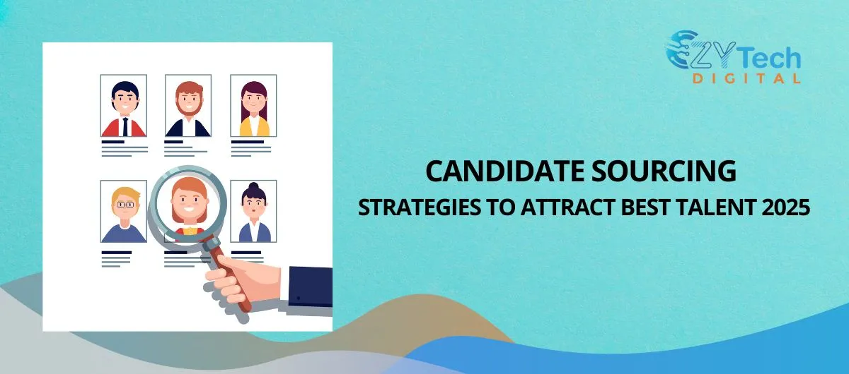 Candidate Sourcing Strategies to Attract Best Talent 2025