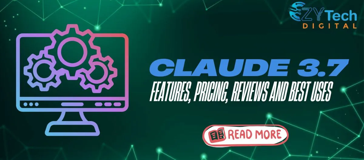 Claude 3.7 Features, Pricing, Reviews and Best Uses