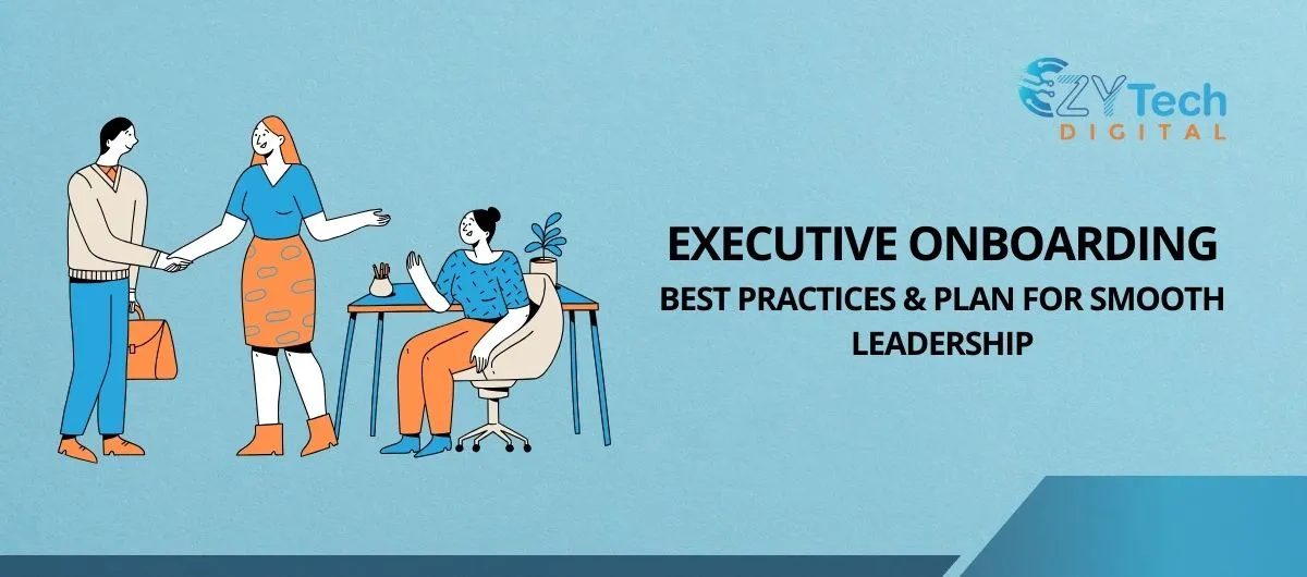 Executive Onboarding Best Practices & Plan for Smooth Leadership