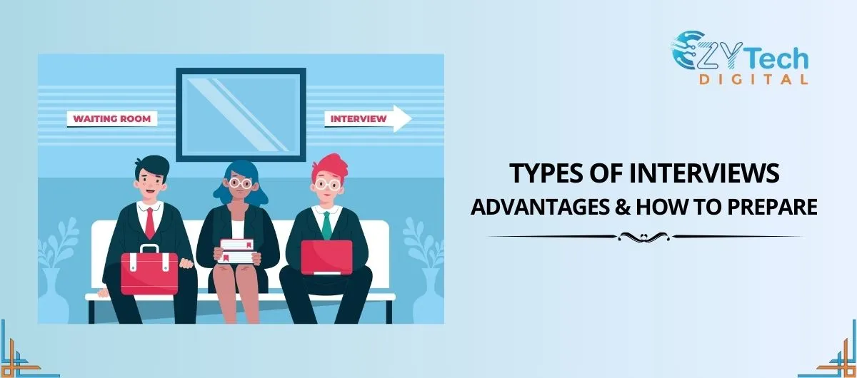 Types of Interviews Advantages & How to Prepare