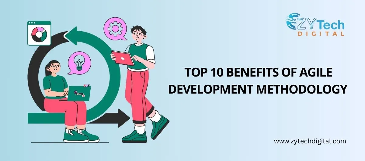 Top 10 Benefits of Agile Development Methodology