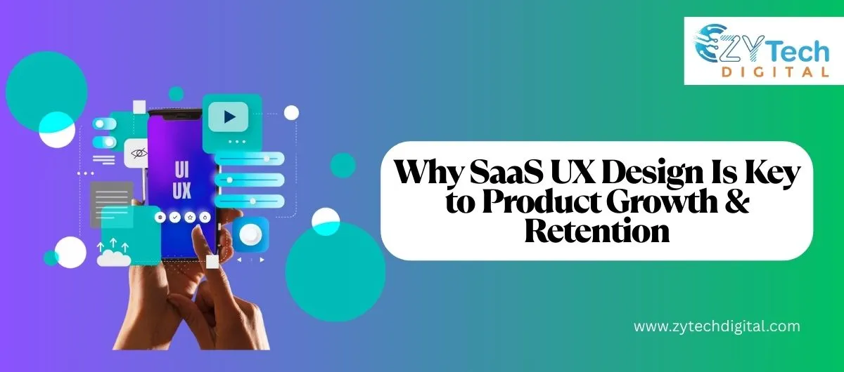 Why SaaS UX Design Is Key to Product Growth & Retention