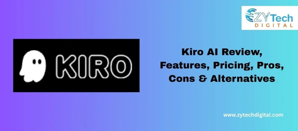 Kiro AI Review, Features, Pricing, Pros, Cons & Alternatives